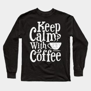 KEEP CALM WITH COFFEE Coffee Bean best seller lover gift T-Shirt Long Sleeve T-Shirt